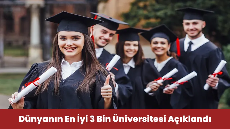 Türkiye'deki 118 Üniversite, Dünyanın En İyi 3 Bin Üniversitesi Arasına Girdi